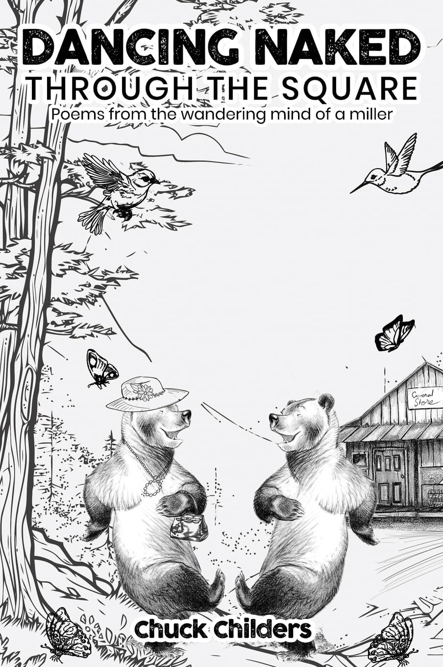 DANCING NAKED THROUGH THE SQUARE Poems from the wandering mind of a miller